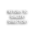 
RETURN TO GALLERY DIRECTORY